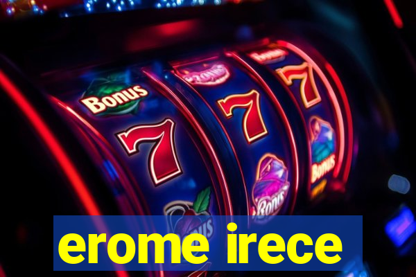 erome irece